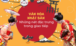 VĂN HÓA NHẬT BẢN - NHỮNG NÉT ĐẶC TRƯNG TRONG GIAO TIẾP